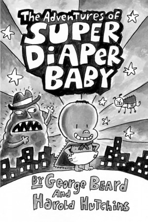 Super Diaper Baby (Captain Underpants ...